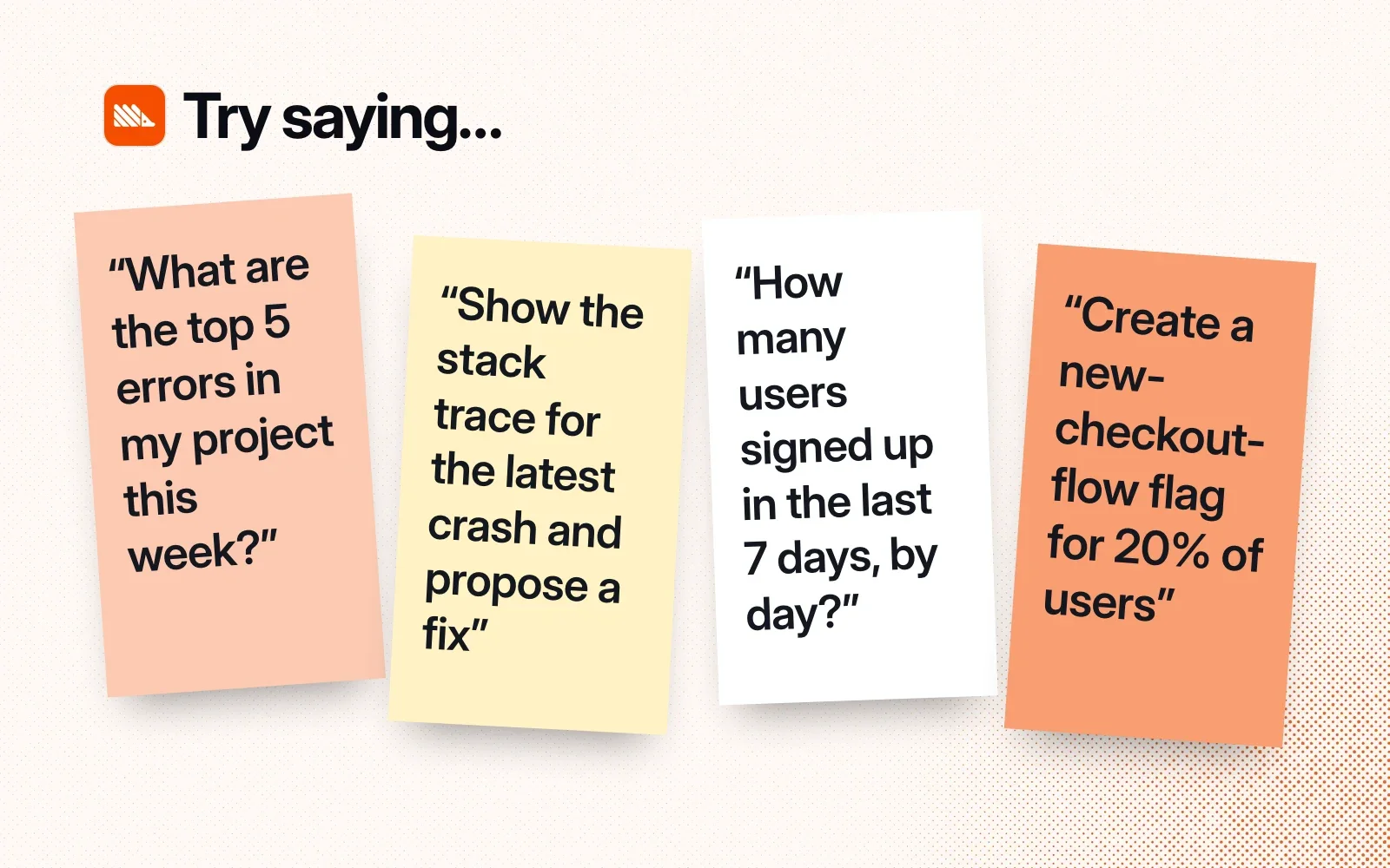 Things to ask it, on sticky notes: the top errors this week, a stack trace with a proposed fix, daily signups for the last 7 days, and a feature flag for 20% of users.