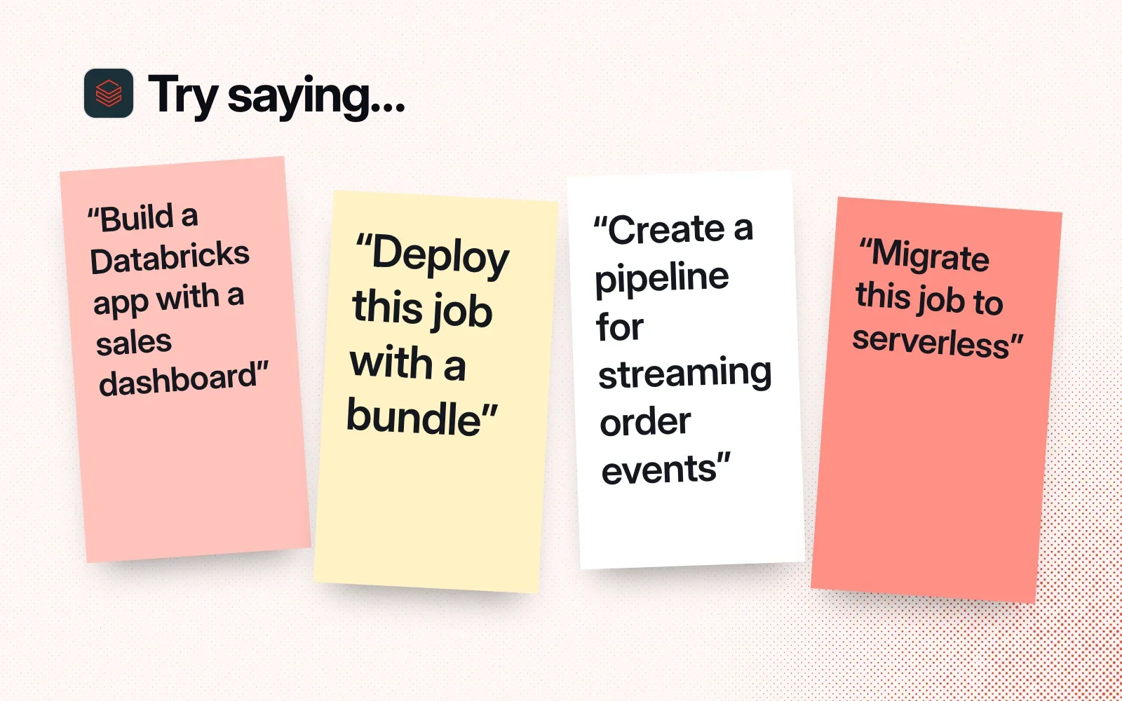 Sticky notes with things to ask it, like building a Databricks app, deploying a job with a bundle, creating a streaming pipeline and moving a job to serverless.