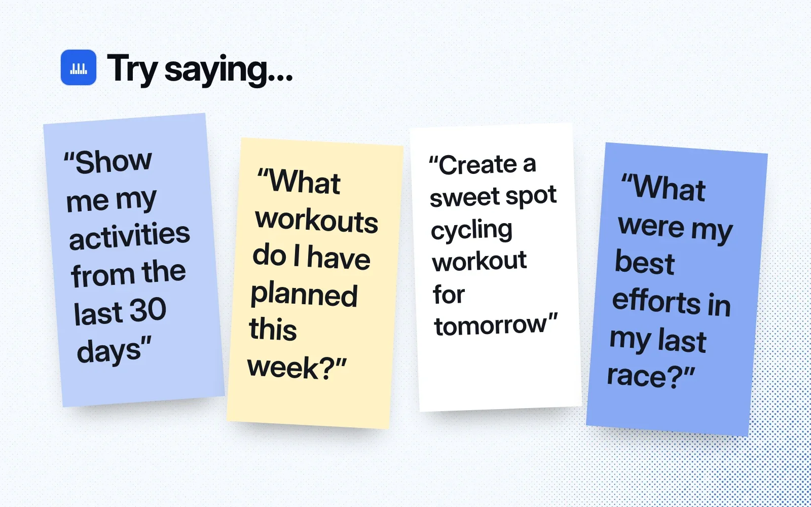 Things to ask it, on sticky notes: show my activities from the last 30 days, what's planned this week, create a sweet spot workout, my best efforts in my last race.