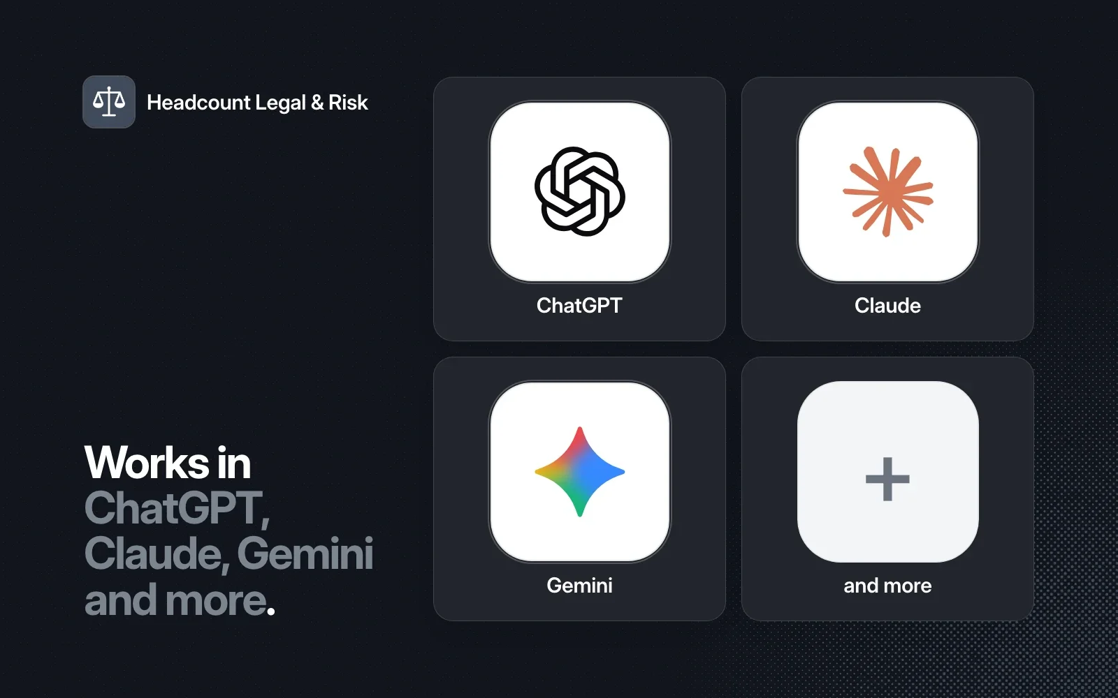 Headcount Legal & Risk works in ChatGPT, Claude, Gemini and more agents.