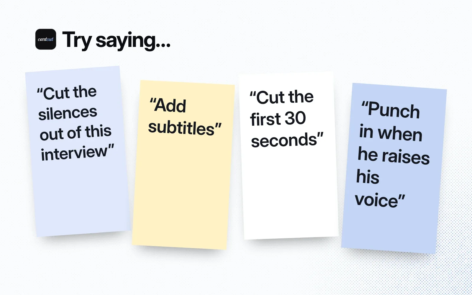 Things to ask it, on sticky notes: cut the silences out of this interview, add subtitles, cut the first 30 seconds, punch in when he raises his voice.