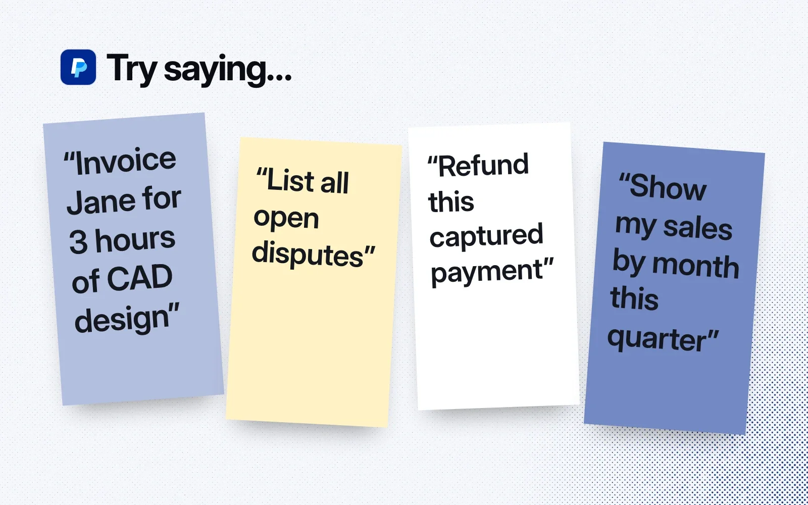 Things to ask it, on sticky notes: invoice Jane for 3 hours of CAD design, list all open disputes, refund a captured payment, show my sales by month this quarter.