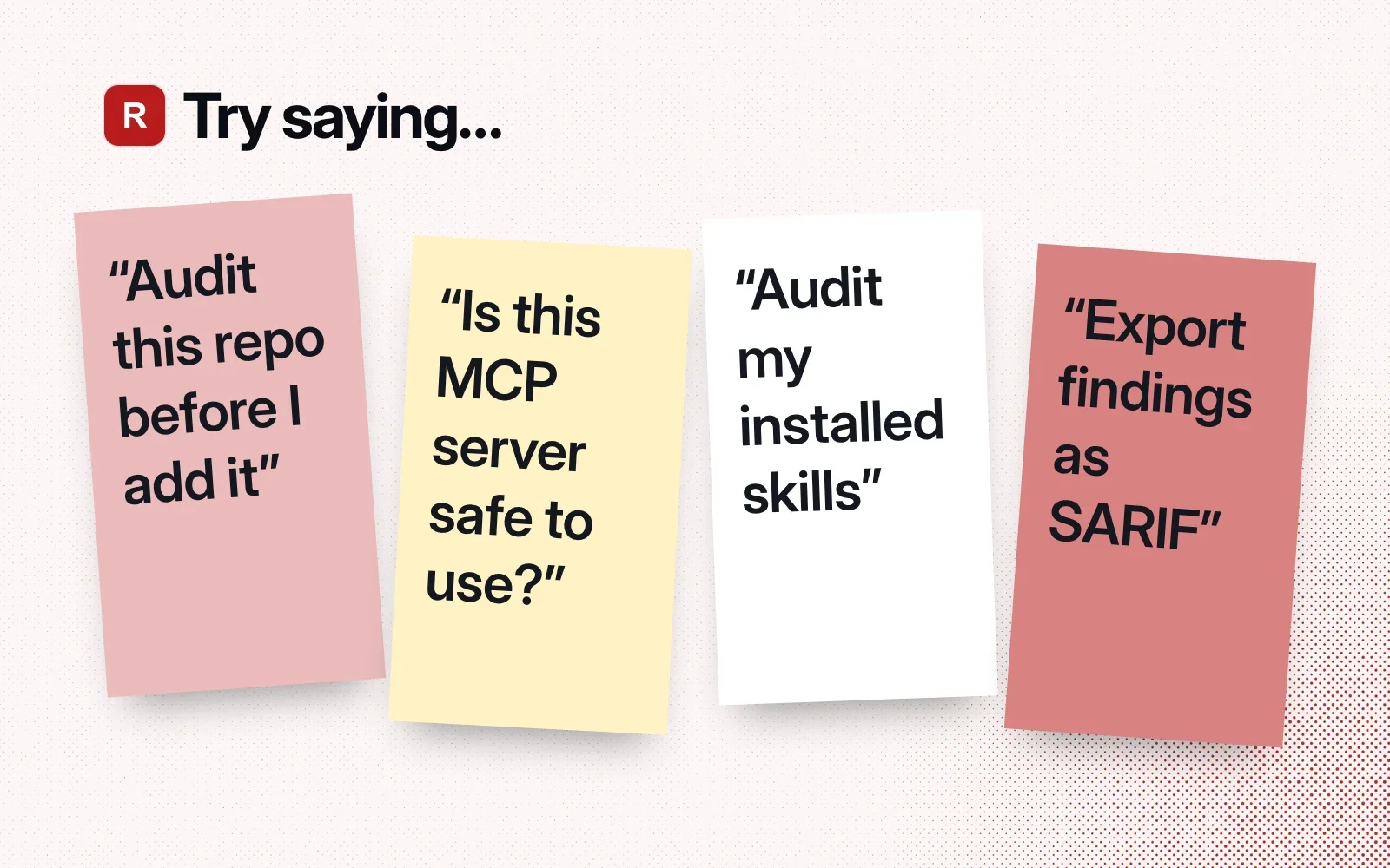 Try saying: sticky notes asking to audit a repo before adding it, check whether an MCP server is safe, audit installed skills and export findings as SARIF.