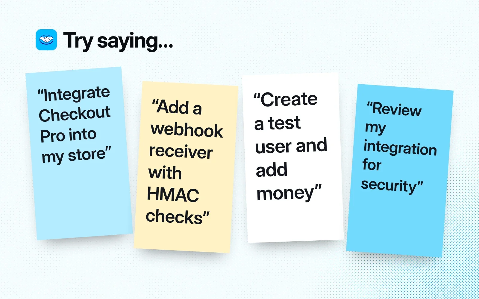 Things to ask it, on sticky notes: integrate Checkout Pro, a webhook receiver with HMAC checks, a funded test user, a security review.