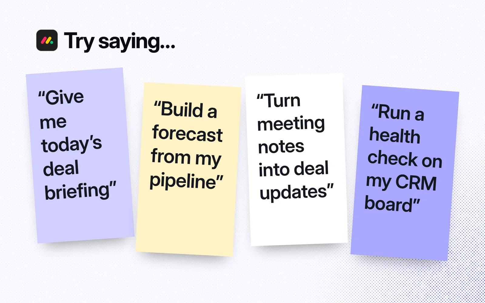 Things to try, on sticky notes: give me today's deal briefing, build a forecast from my pipeline, turn meeting notes into deal updates, run a health check on my CRM board.
