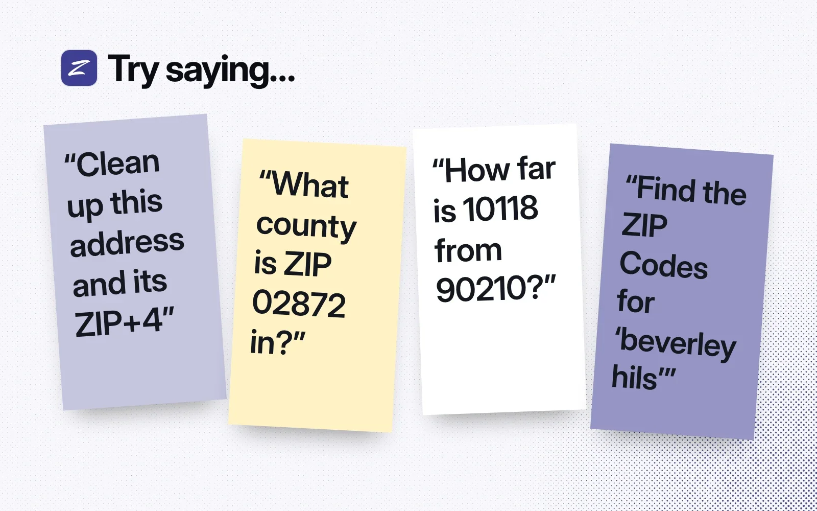 Things to ask it, on sticky notes: clean up an address, which county a ZIP is in, the distance between two ZIP Codes, ZIP Codes for a misspelled place.