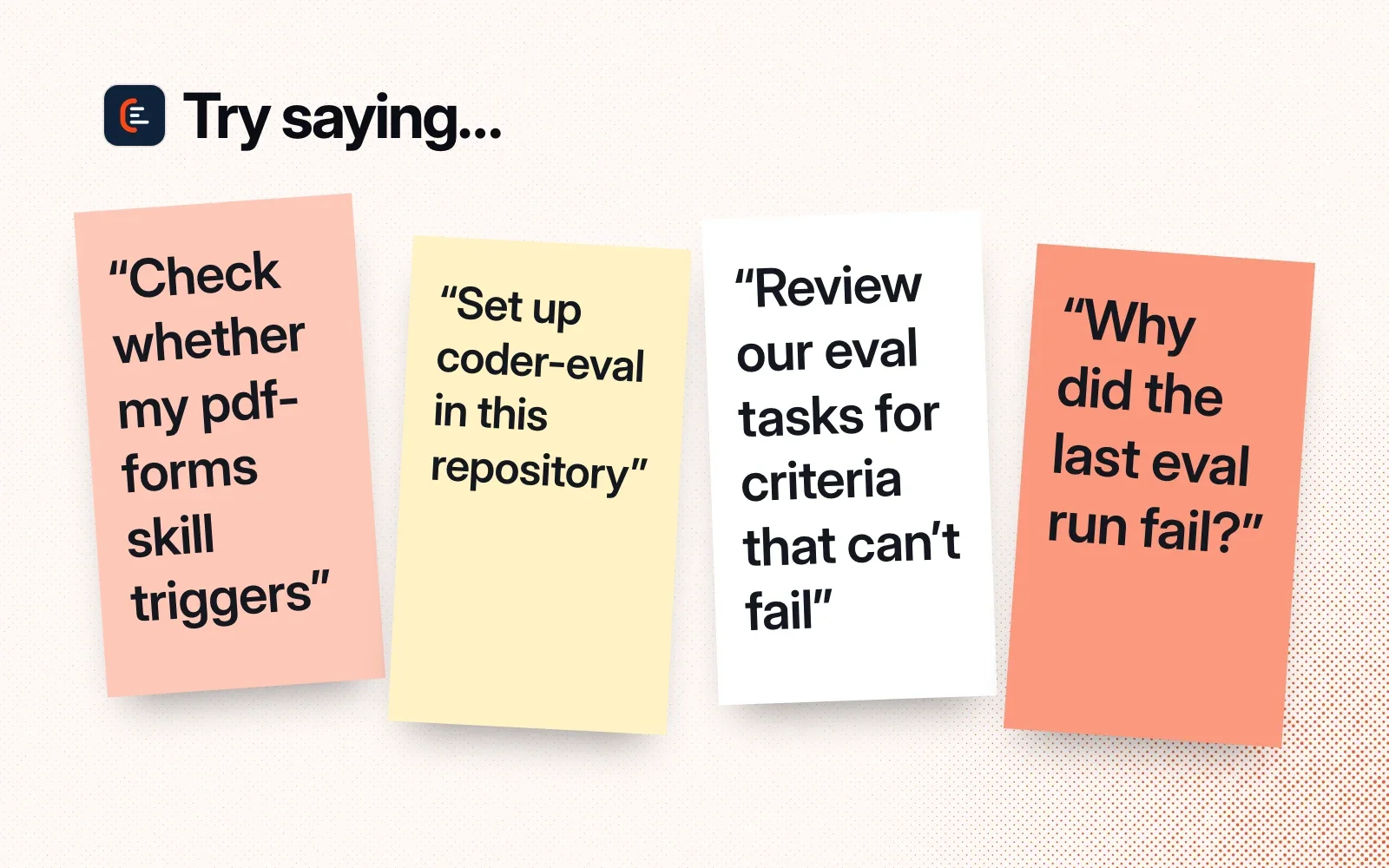 Sticky notes with things to ask it, like checking whether a skill triggers, setting up coder-eval, reviewing eval tasks and explaining a failed run.