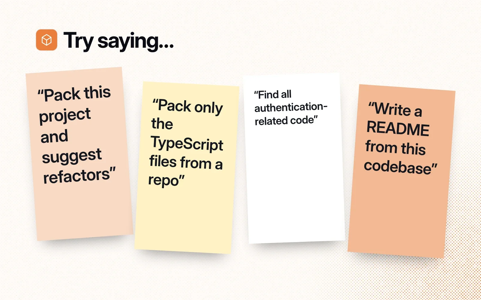 Sticky notes with things to ask it, like packing a project to suggest refactors, packing only a repo's TypeScript files and writing a README.