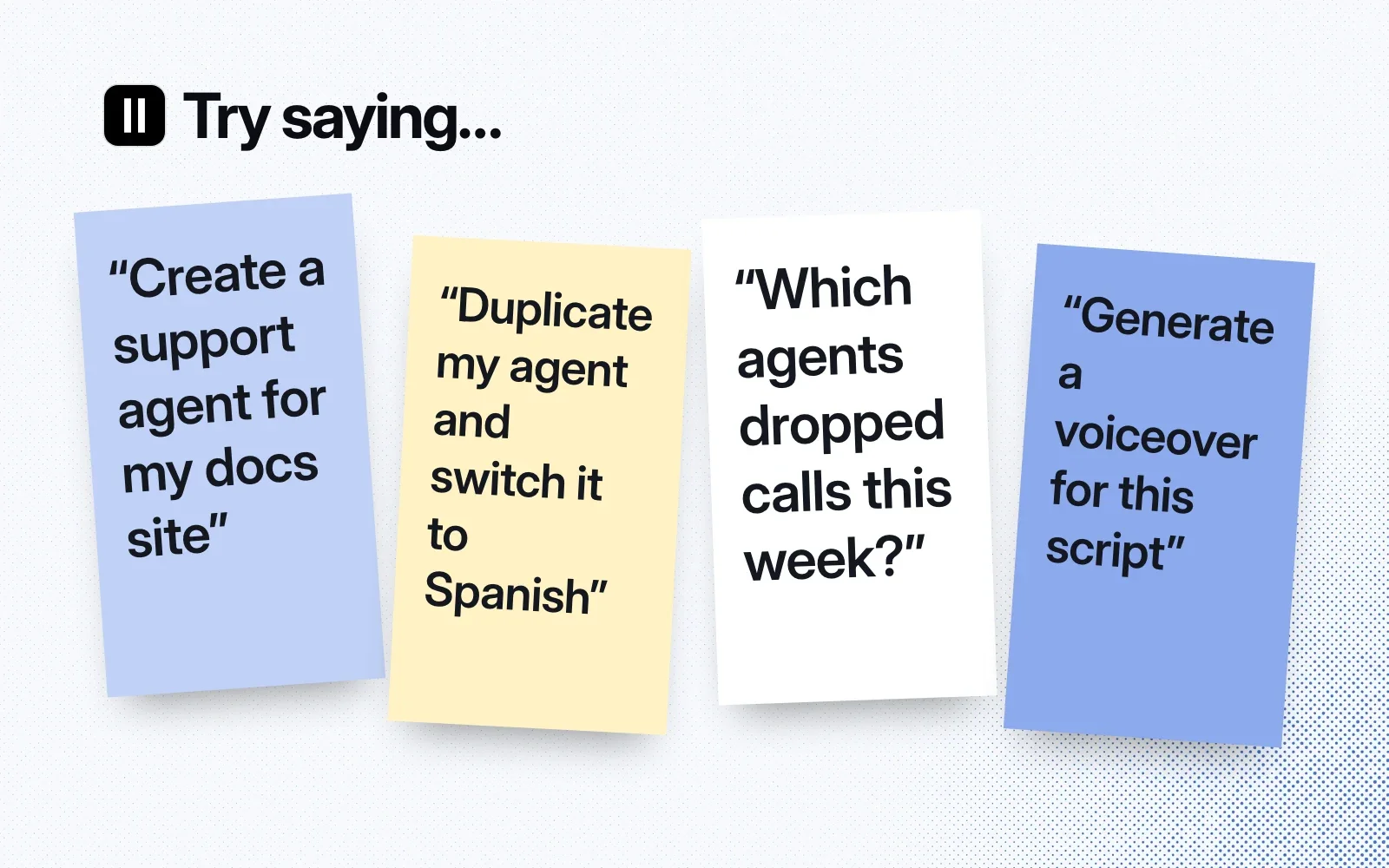 Things to ask it, on sticky notes: create a support agent, duplicate an agent and switch it to Spanish, find agents that dropped calls this week, generate a voiceover.
