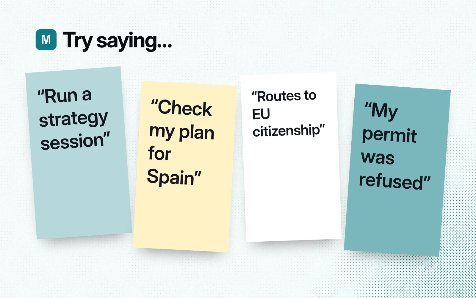 Try saying, on sticky notes: run a strategy session, check my plan for Spain, routes to EU citizenship, my permit was refused.