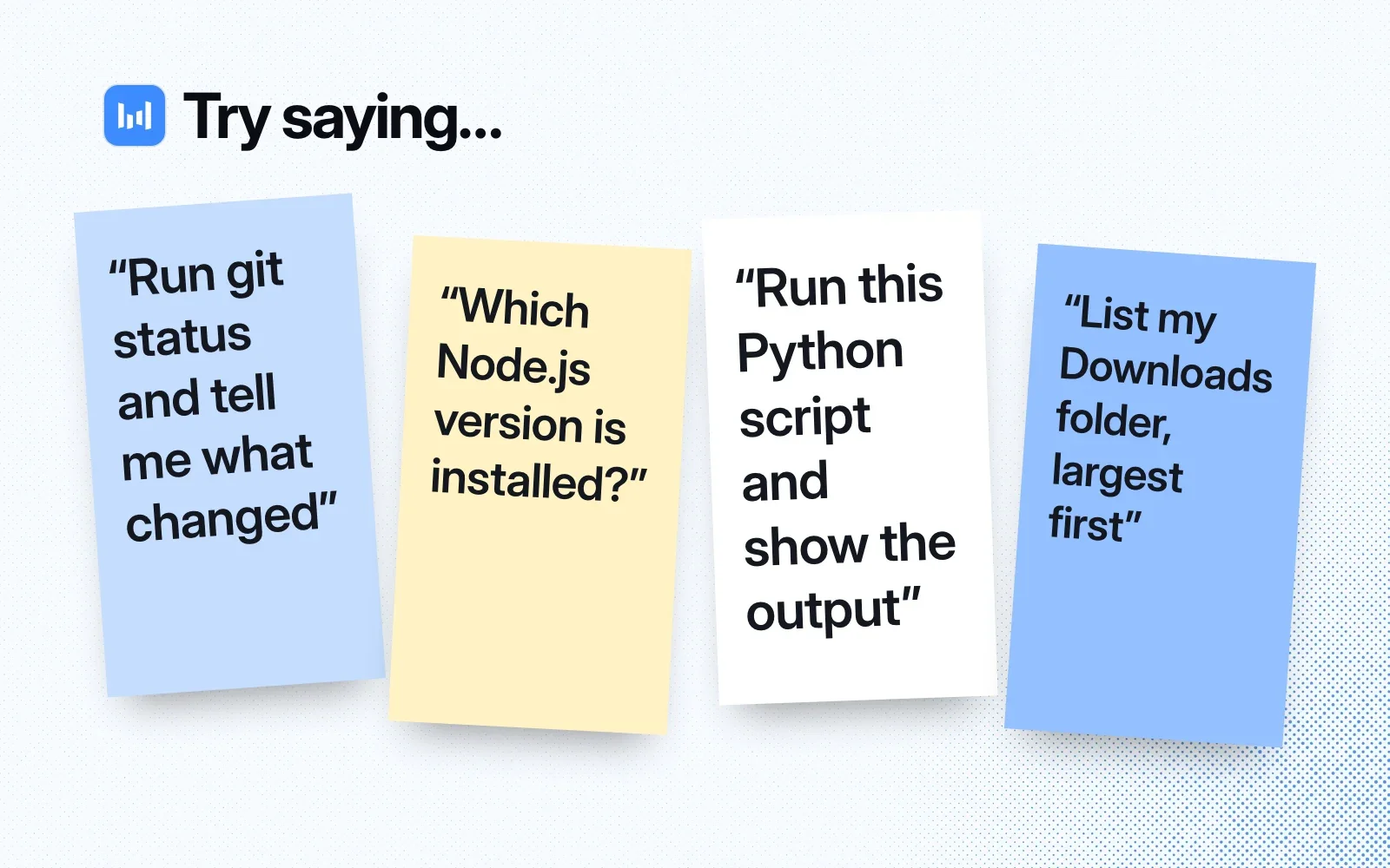 Things to try, on sticky notes: run git status, check the Node.js version, run a Python script, list the Downloads folder by size.