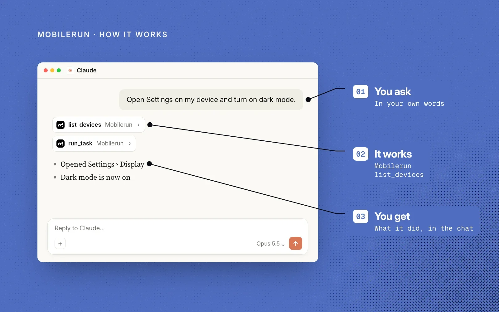 How it works: you ask in your own words, Mobilerun's tools act on the device, and you get what it did in the chat.