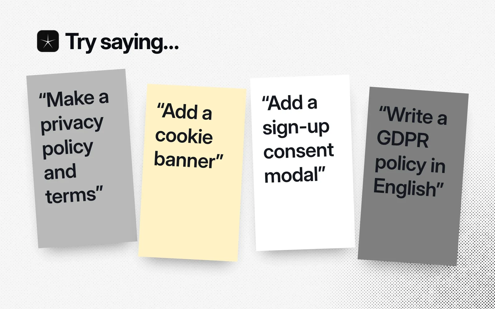 Things to ask it, on sticky notes: make a privacy policy and terms, add a cookie banner, add a sign-up consent modal, write a GDPR policy in English.