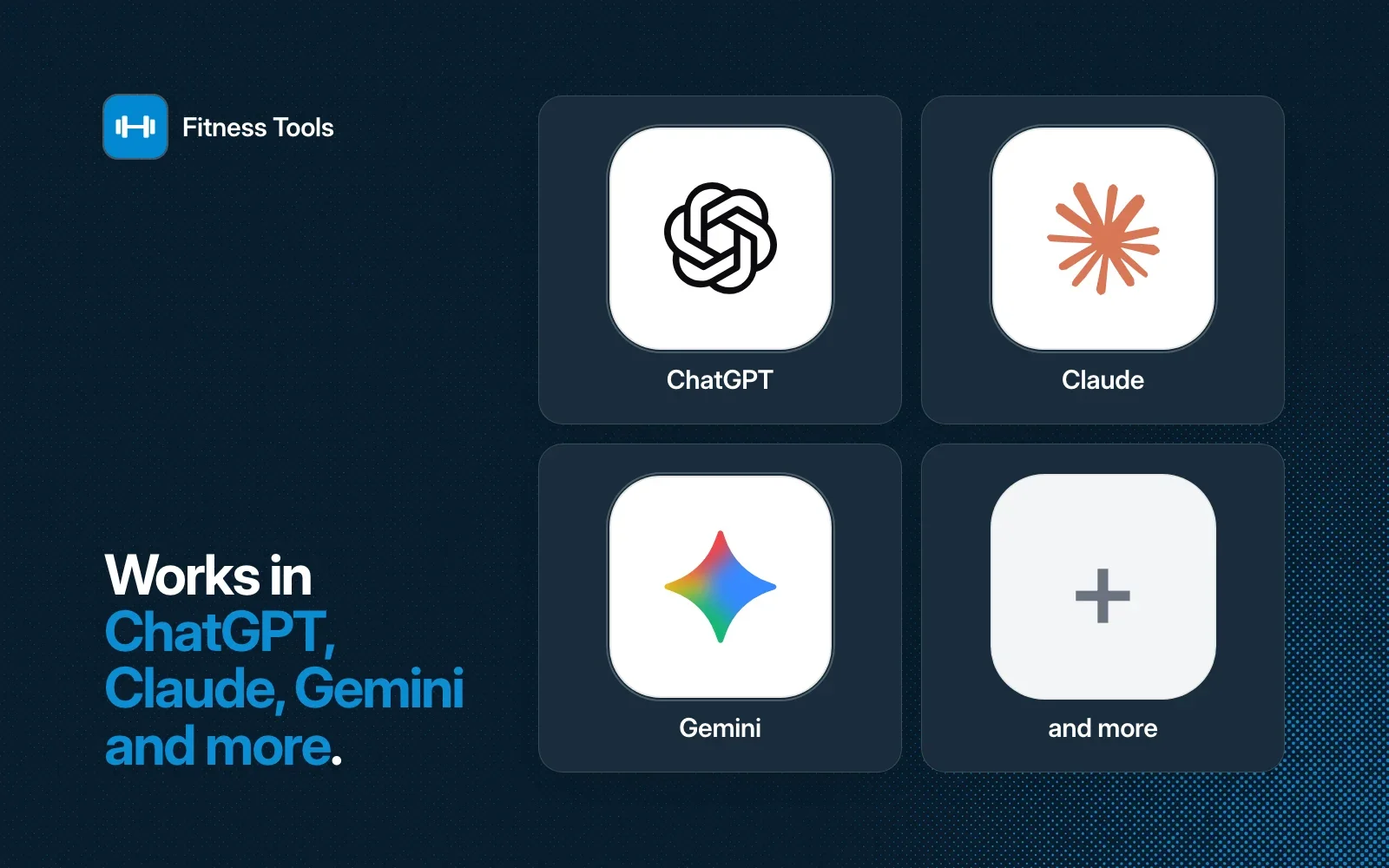 Fitness Tools works in ChatGPT, Claude, Gemini and more.