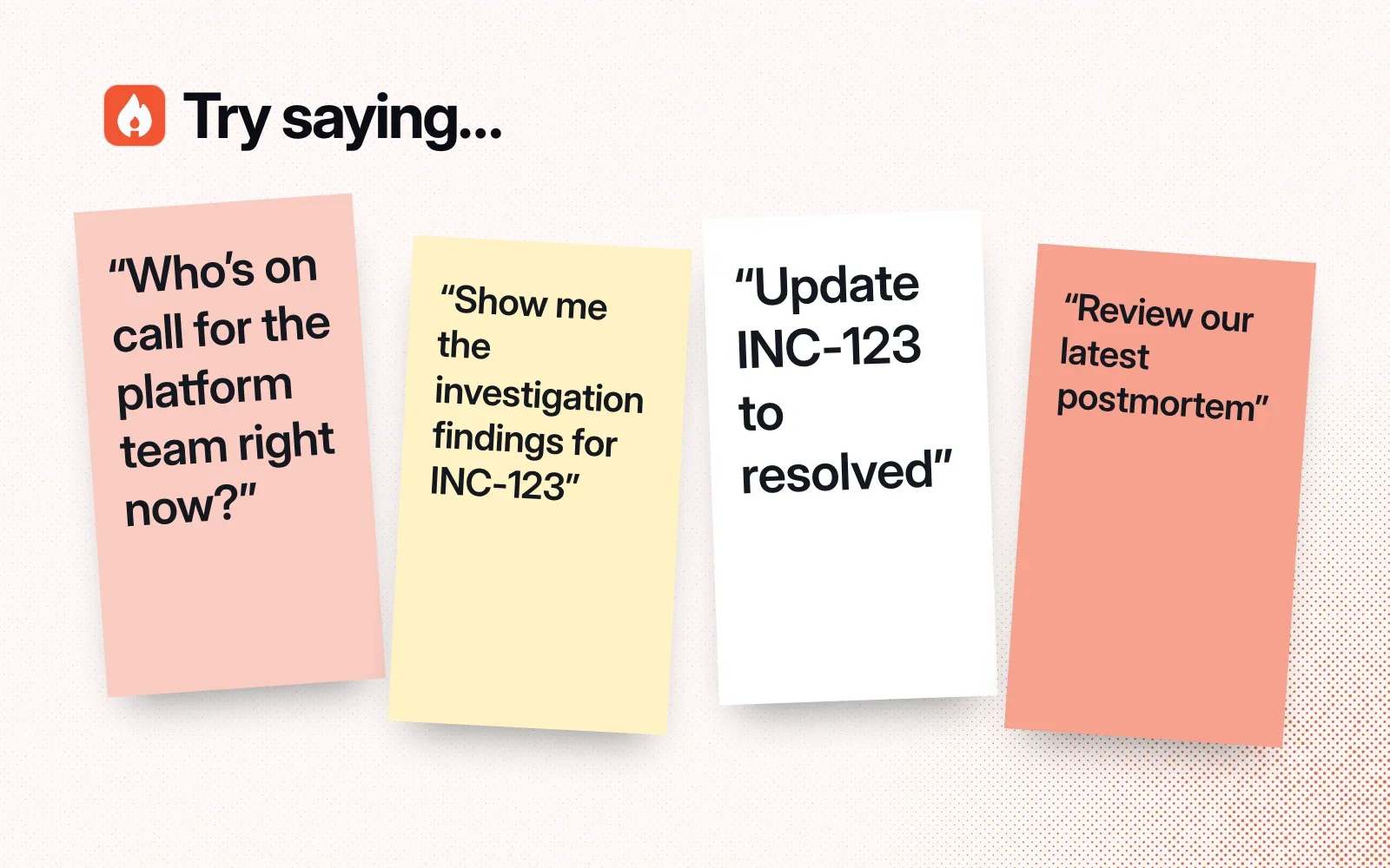 Things to ask it, on sticky notes: who's on call, the investigation findings for an incident, resolving an incident, reviewing the latest postmortem.