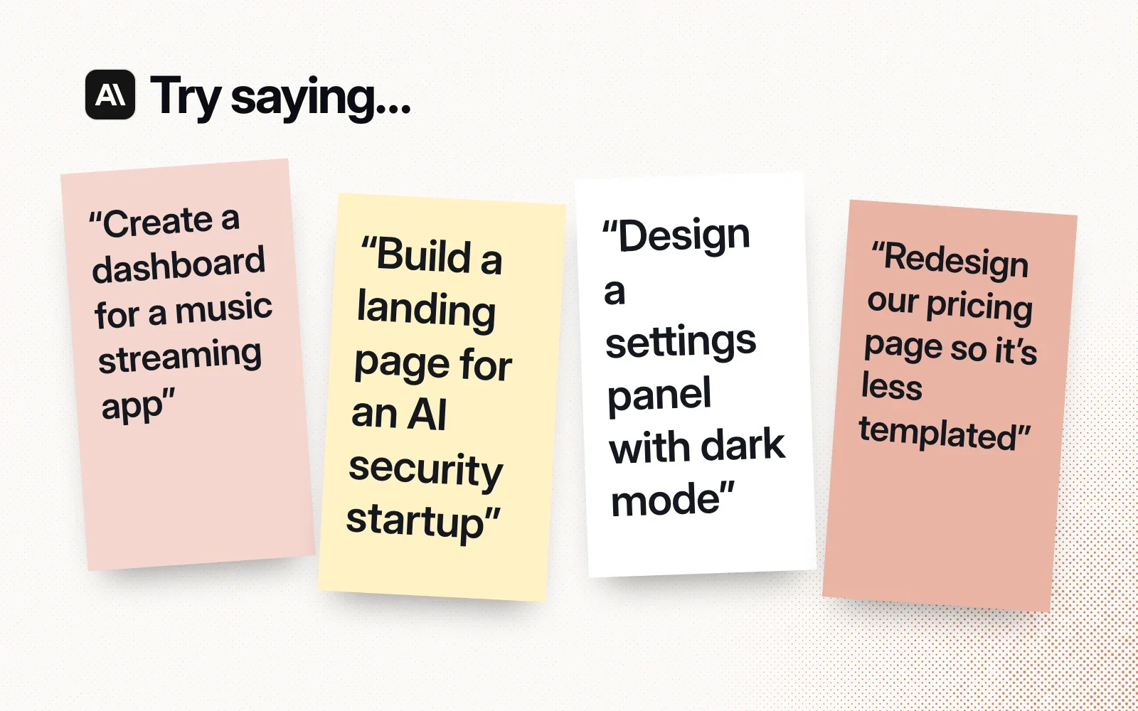 Things to try, on sticky notes: a music streaming dashboard, a landing page for an AI security startup, a dark-mode settings panel, a less templated pricing page.