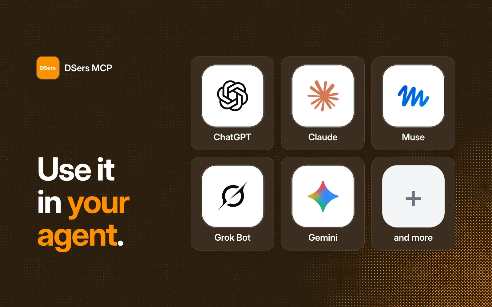 Use it in your agent: ChatGPT, Claude, Muse, Grok Bot, Gemini and more.
