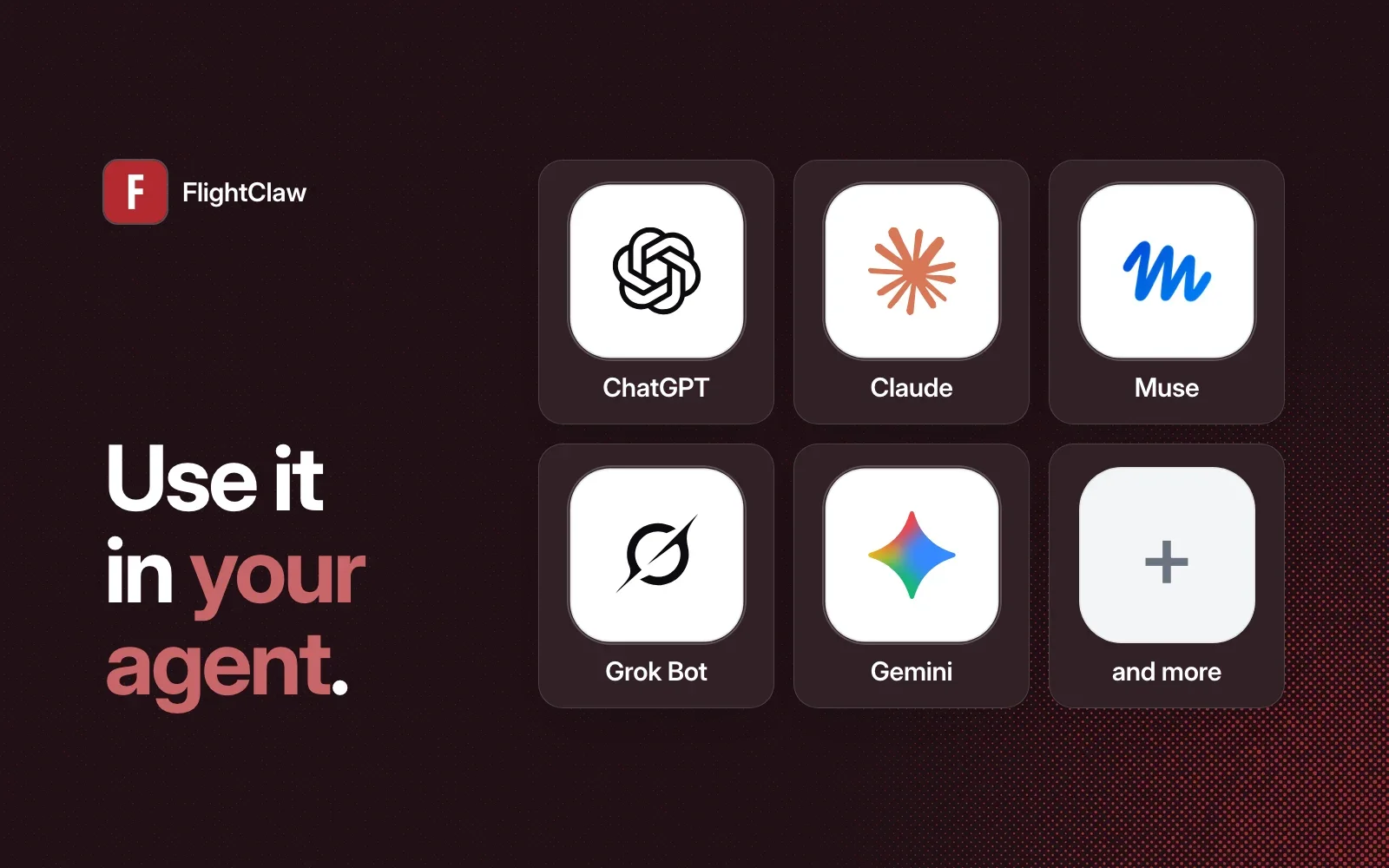 Use it in your agent: ChatGPT, Claude, Muse, Grok Bot, Gemini and more.