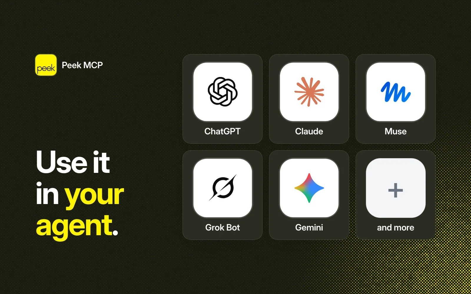 Use it in your agent: ChatGPT, Claude, Muse, Grok Bot, Gemini and more.