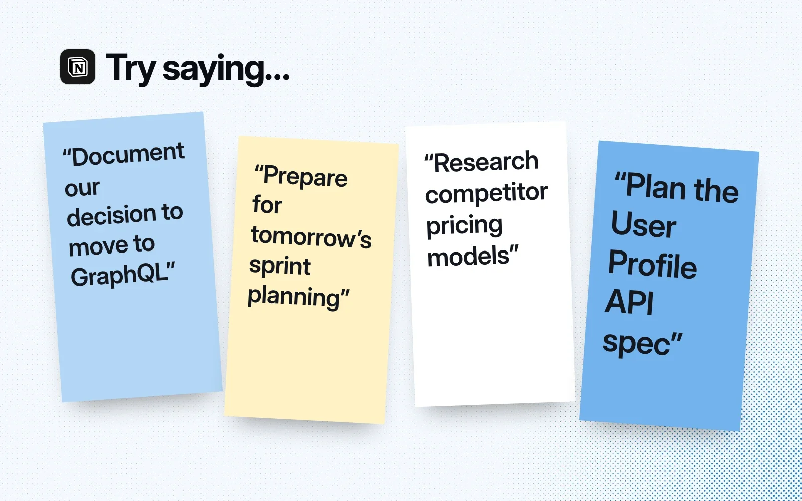 Things to ask it, on sticky notes: document a decision to move to GraphQL, prepare for sprint planning, research competitor pricing, plan an API spec.