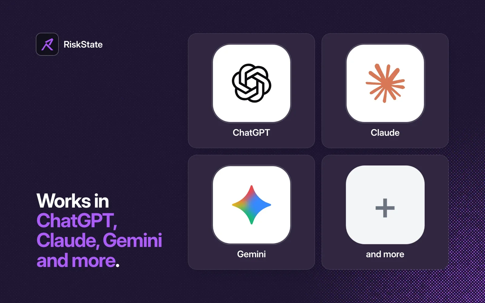 RiskState works in ChatGPT, Claude, Gemini and more, shown as agent tiles on a dark purple background.