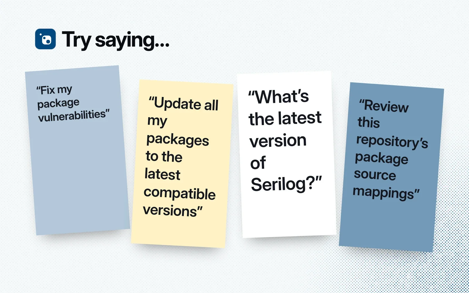 Things to ask it, on sticky notes: fix package vulnerabilities, update to the latest compatible versions, a package's latest version, review package source mappings.