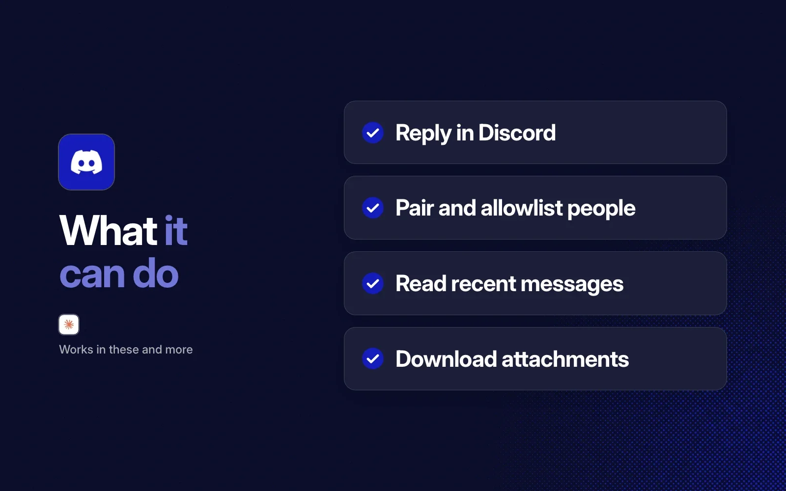 What it can do: reply in Discord, pair and allowlist people, read recent messages and download attachments.