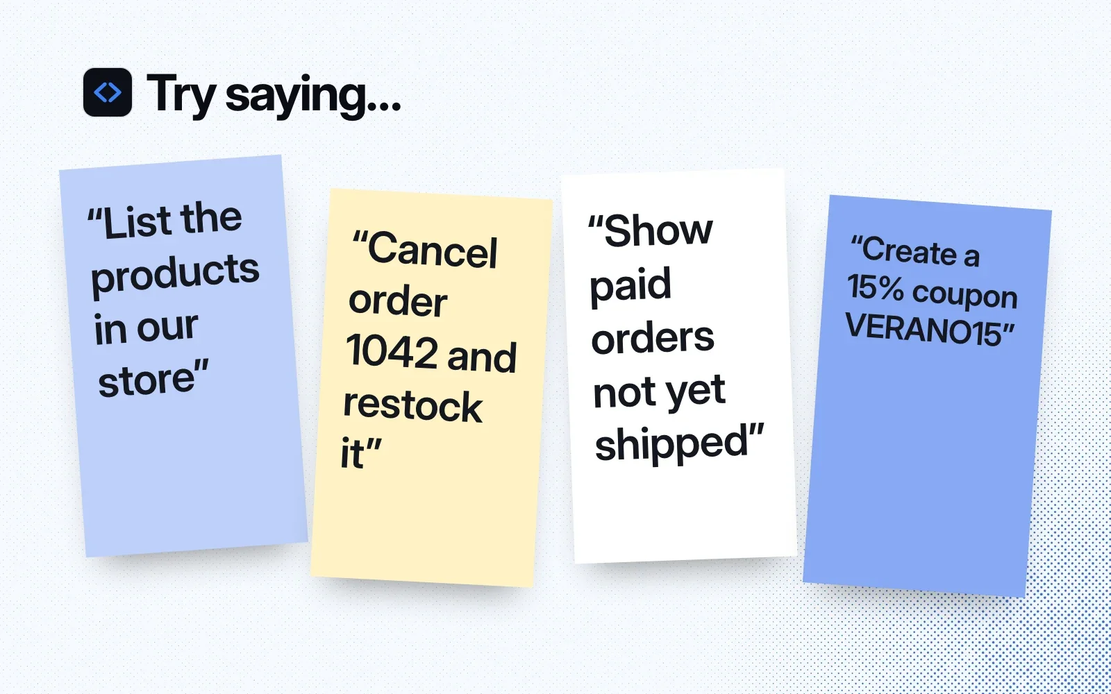 Things to ask it, on sticky notes: list the store's products, cancel an order and restock it, show paid orders not yet shipped, create a 15% coupon.