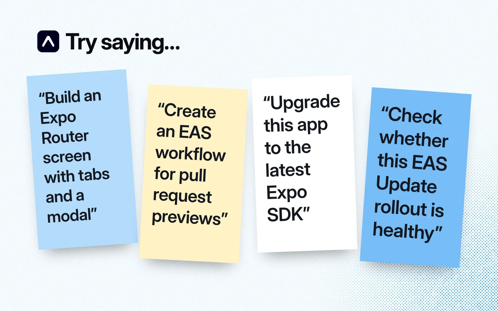 Things to ask it, on sticky notes: an Expo Router screen with tabs and a modal, an EAS workflow for pull request previews, an Expo SDK upgrade, an EAS Update rollout check.