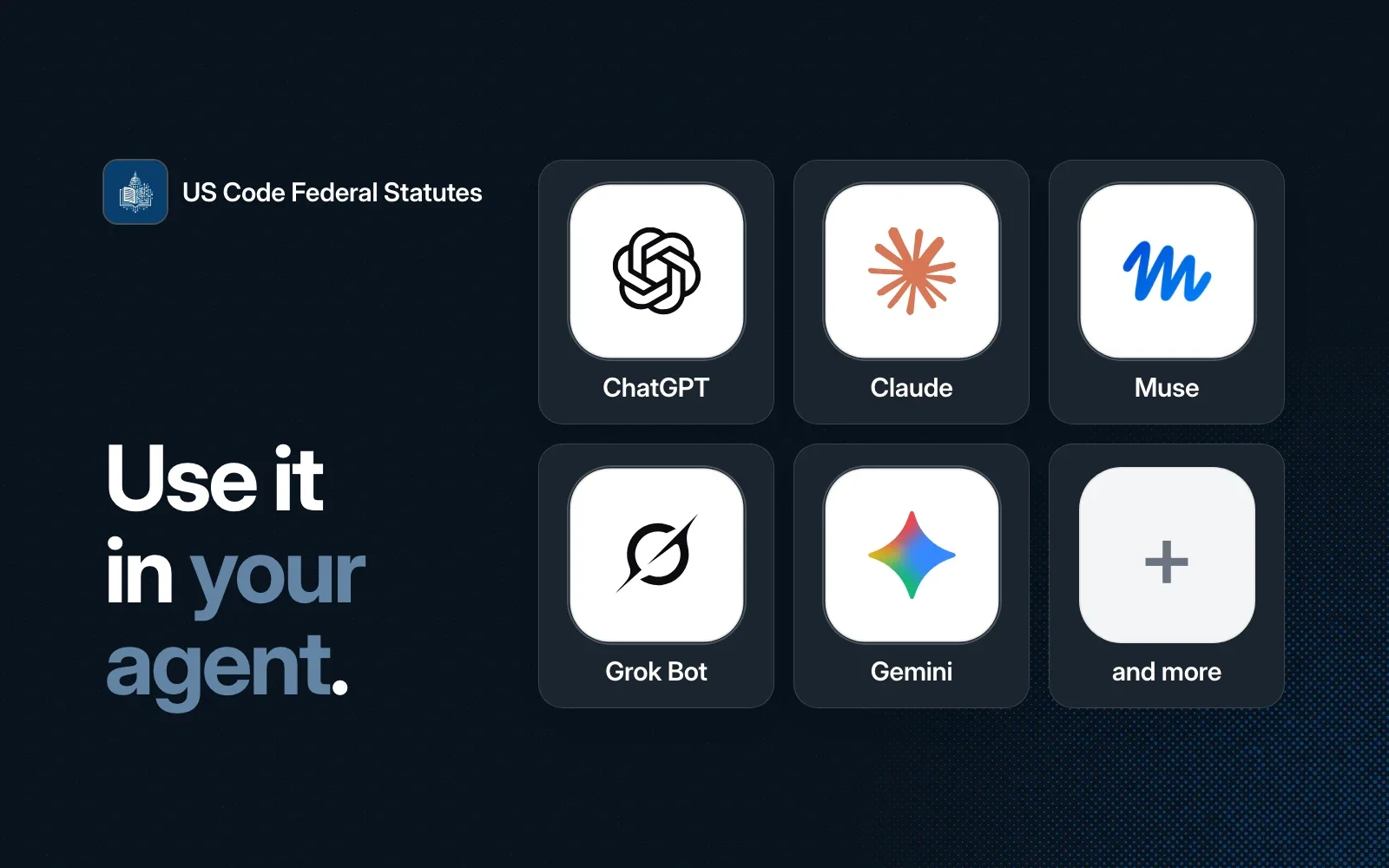 Use it in your agent: ChatGPT, Claude, Muse, Grok Bot, Gemini and more.