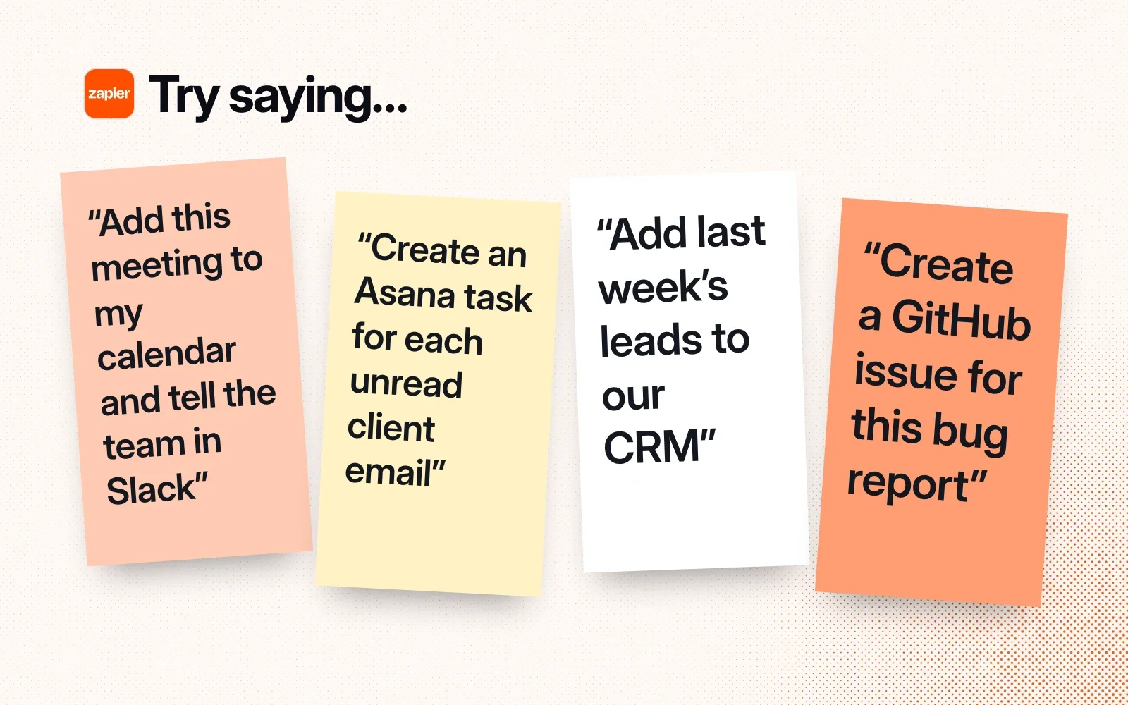 Things to ask it, on sticky notes: add a meeting and tell the team in Slack, create Asana tasks from client emails, add leads to the CRM, file a GitHub issue.