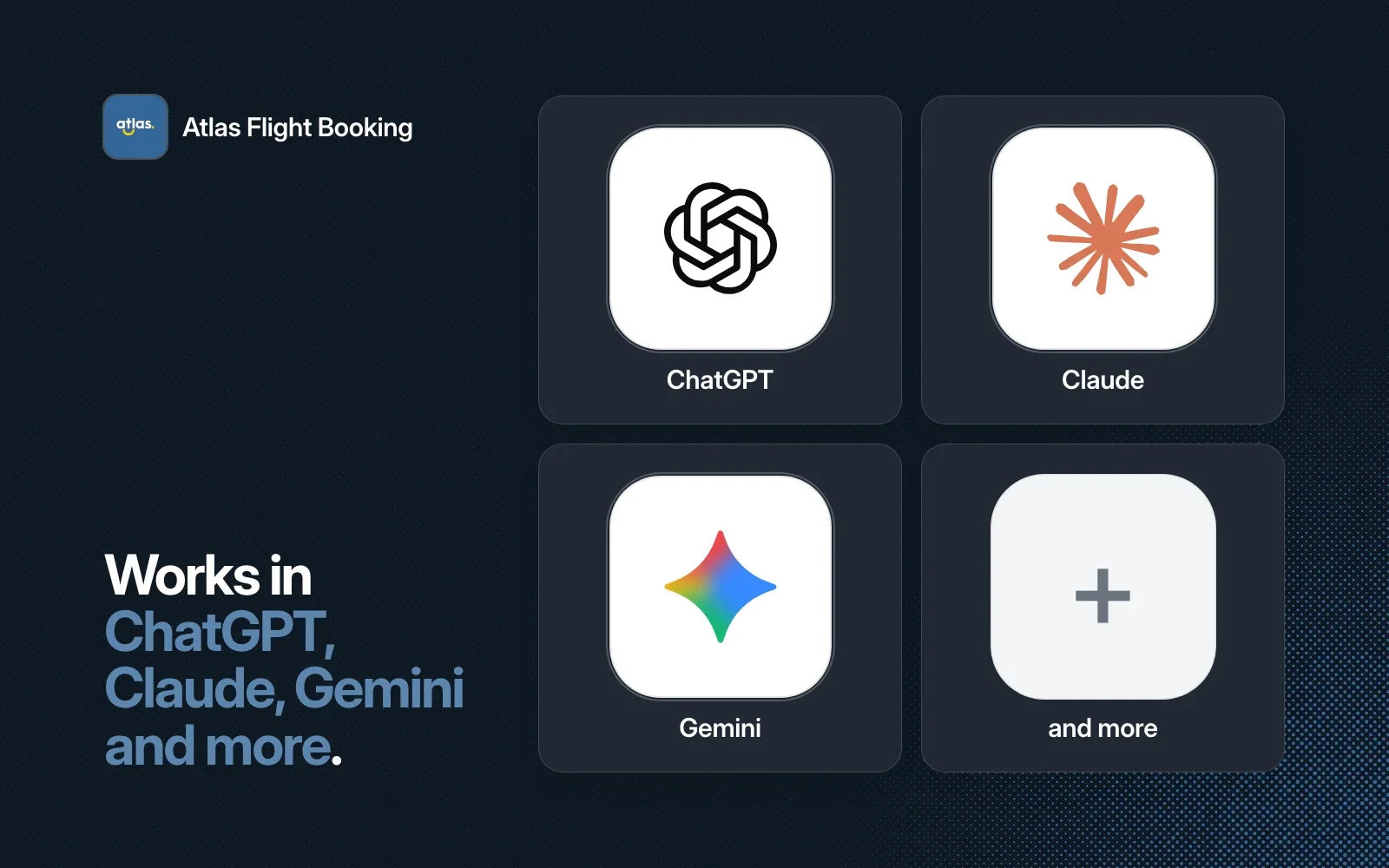 Atlas Flight Booking works in ChatGPT, Claude, Gemini and more, shown as agent tiles on a dark background.