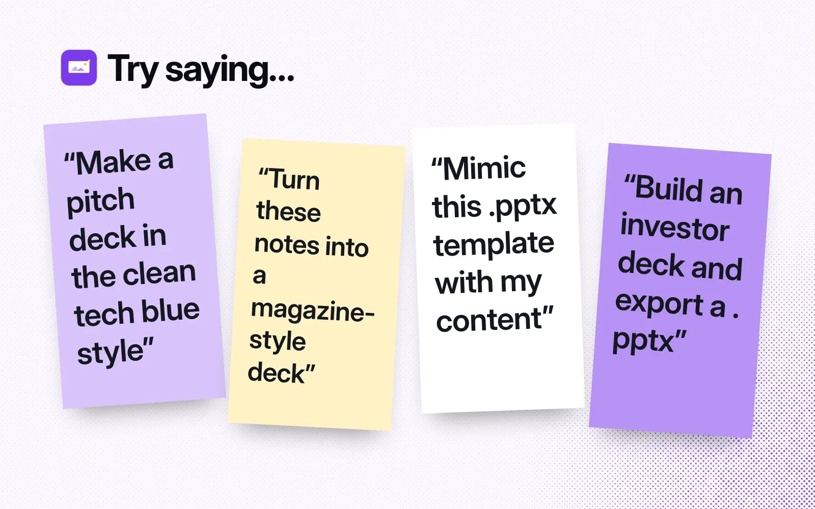 Things to ask it, on sticky notes: make a pitch deck in the clean tech blue style, turn notes into a magazine-style deck, mimic a .pptx template, build an investor deck and export a .pptx.