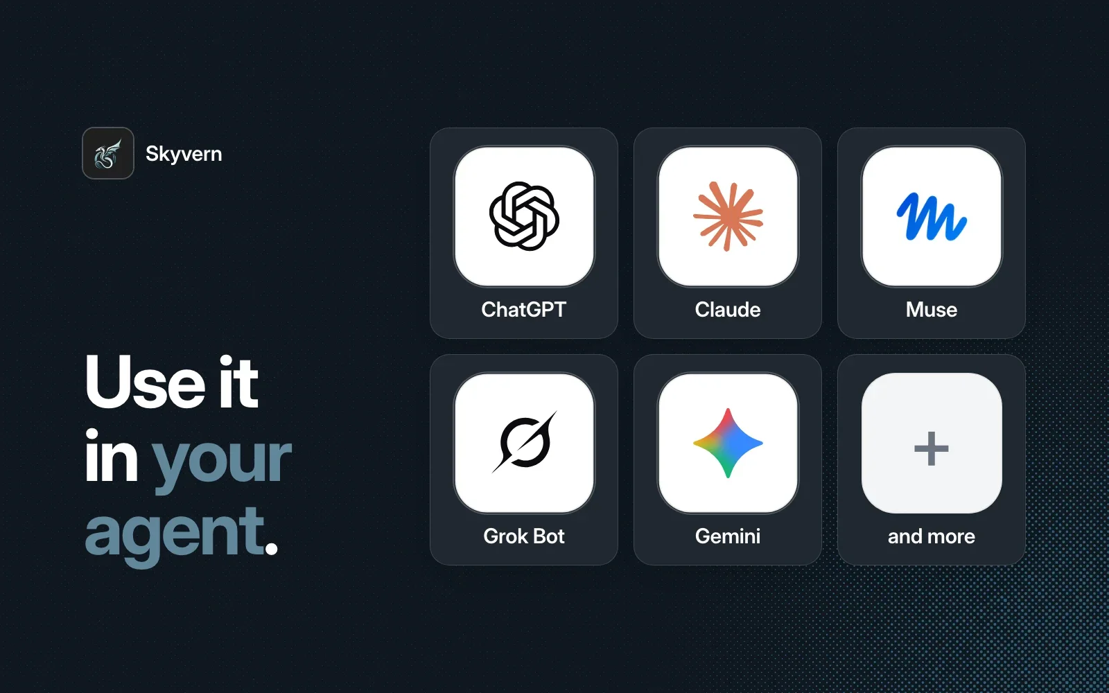 Use it in your agent: ChatGPT, Claude, Muse, Grok Bot, Gemini and more.