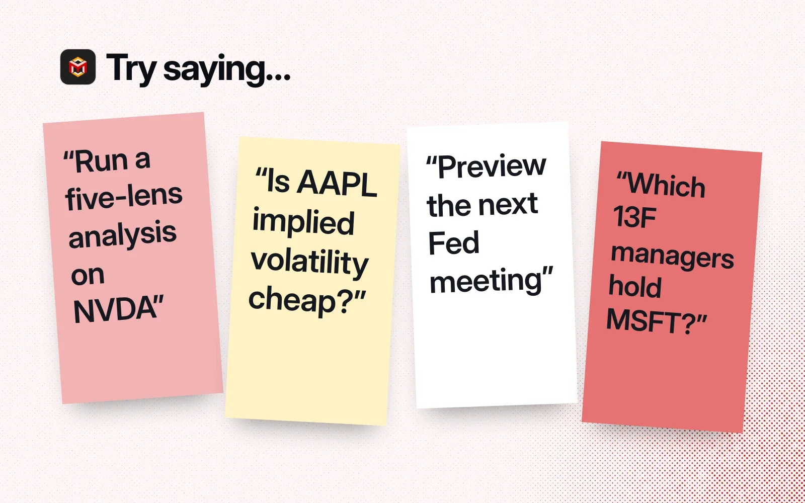 Try saying: sticky notes asking for a five-lens analysis on NVDA, whether AAPL implied volatility is cheap, a preview of the next Fed meeting and which 13F managers hold MSFT.