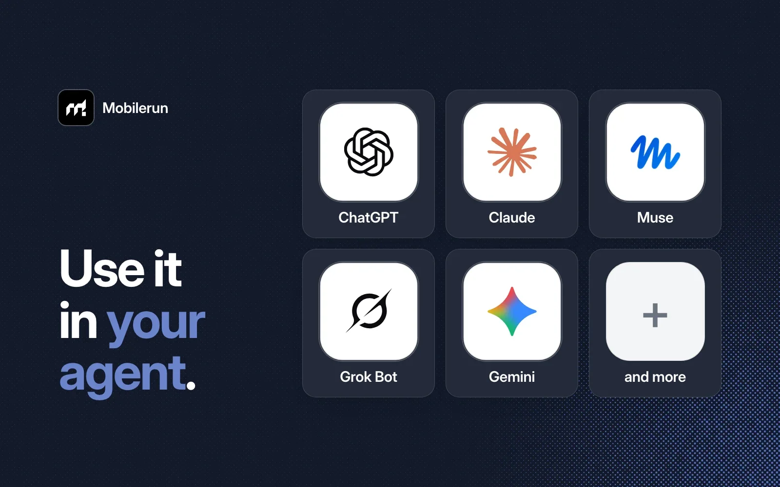 Use Mobilerun in your agent: ChatGPT, Claude, Muse, Grok Bot, Gemini and more.