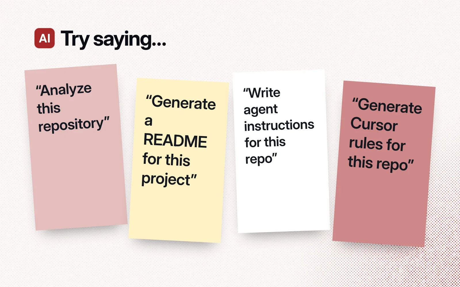 Things to ask it, on sticky notes: analyze this repository, generate a README, write agent instructions for this repo, generate Cursor rules.