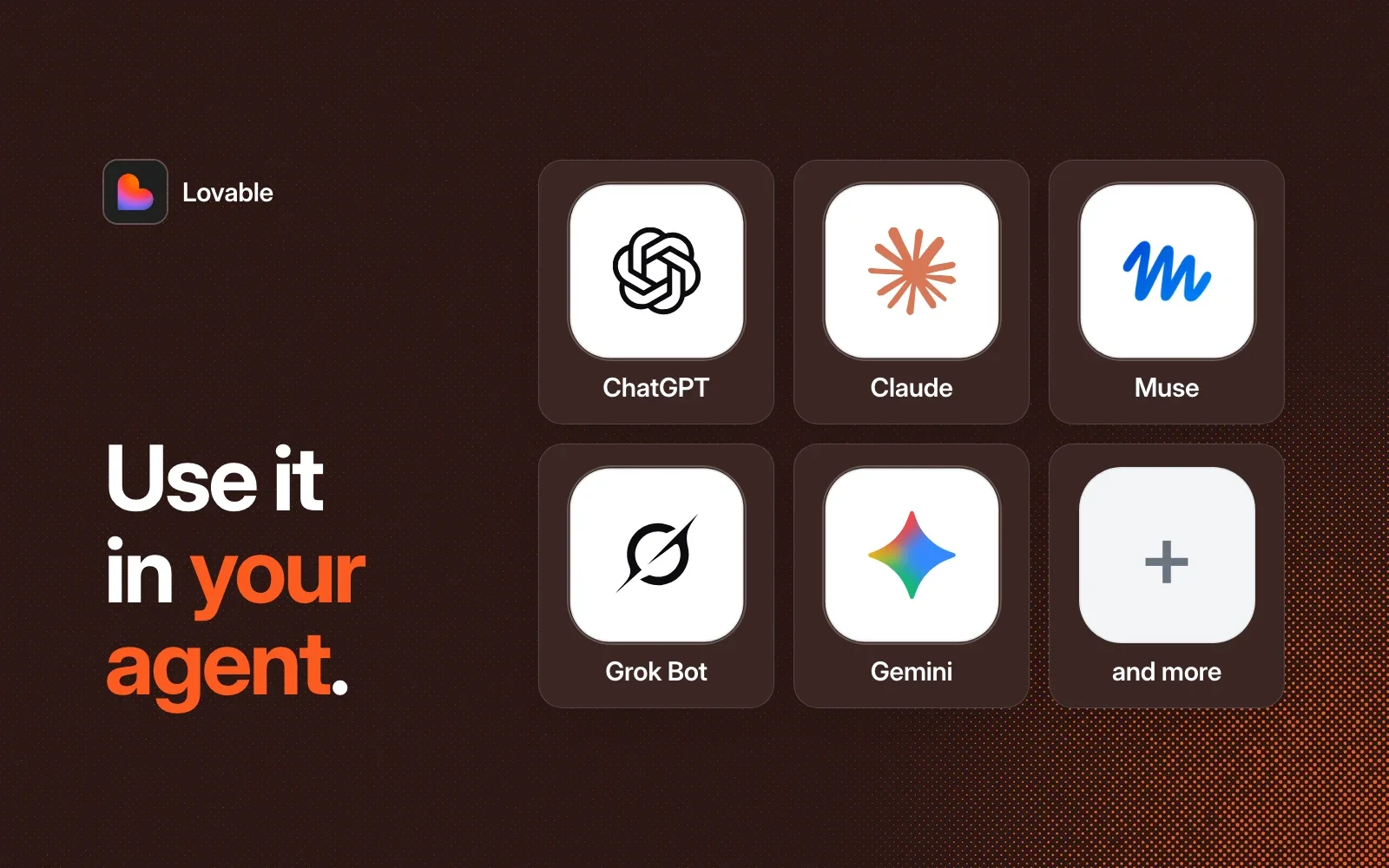Use Lovable in your agent: ChatGPT, Claude, Muse, Grok Bot, Gemini and more.