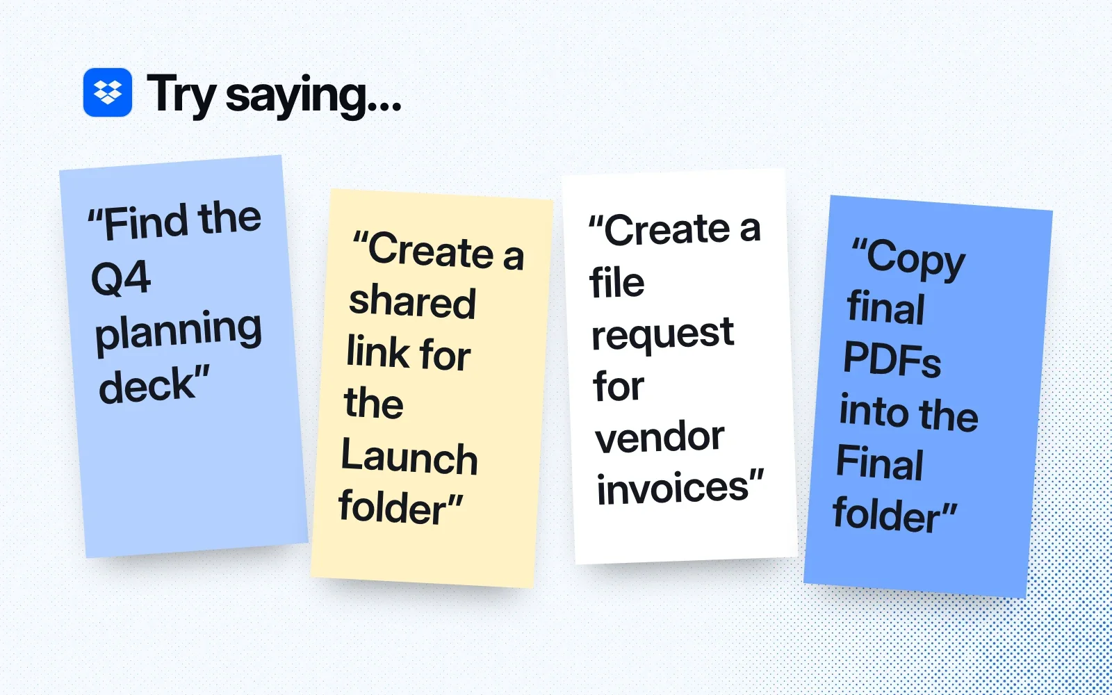 Things to ask it, on sticky notes: find the Q4 planning deck, create a shared link for the Launch folder, create a file request for vendor invoices, copy final PDFs into the Final folder.