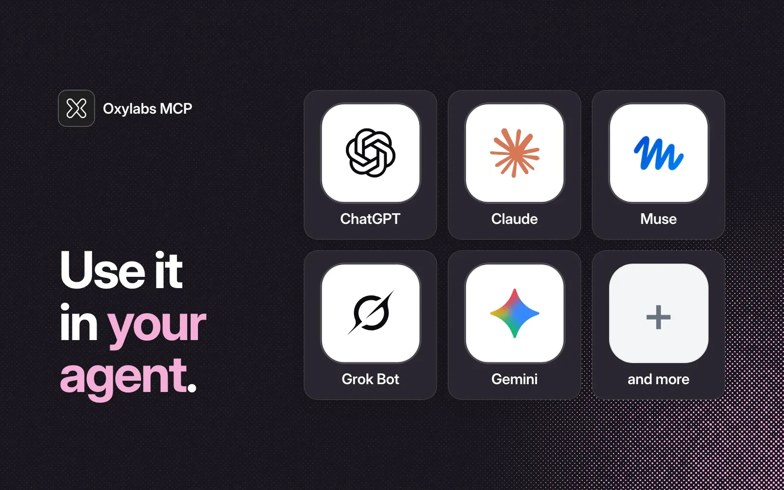 Use it in your agent: ChatGPT, Claude, Muse, Grok Bot, Gemini and more.