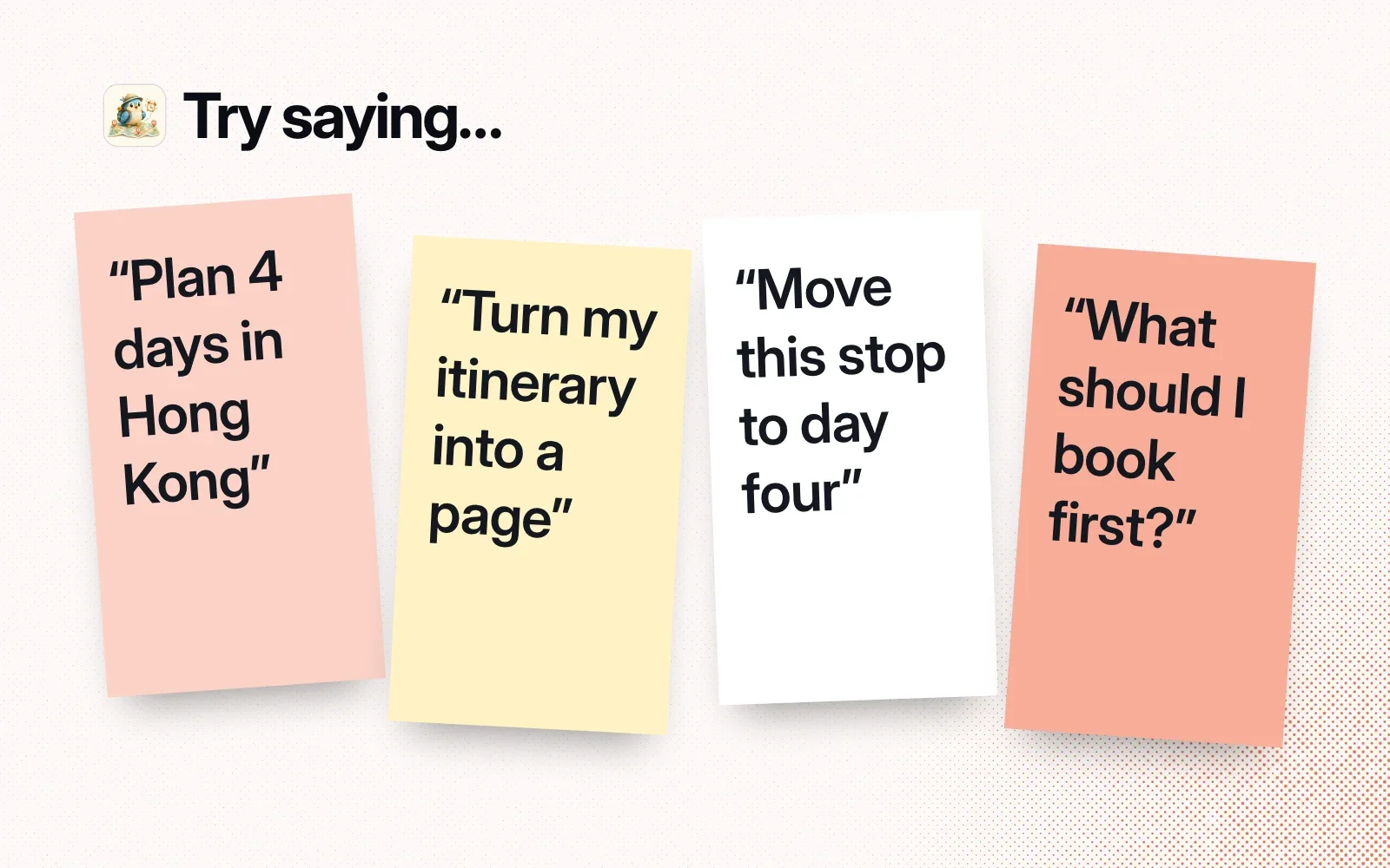 "Try saying..." sticky notes: plan 4 days in Hong Kong, turn my itinerary into a page, move this stop to day four, what should I book first.