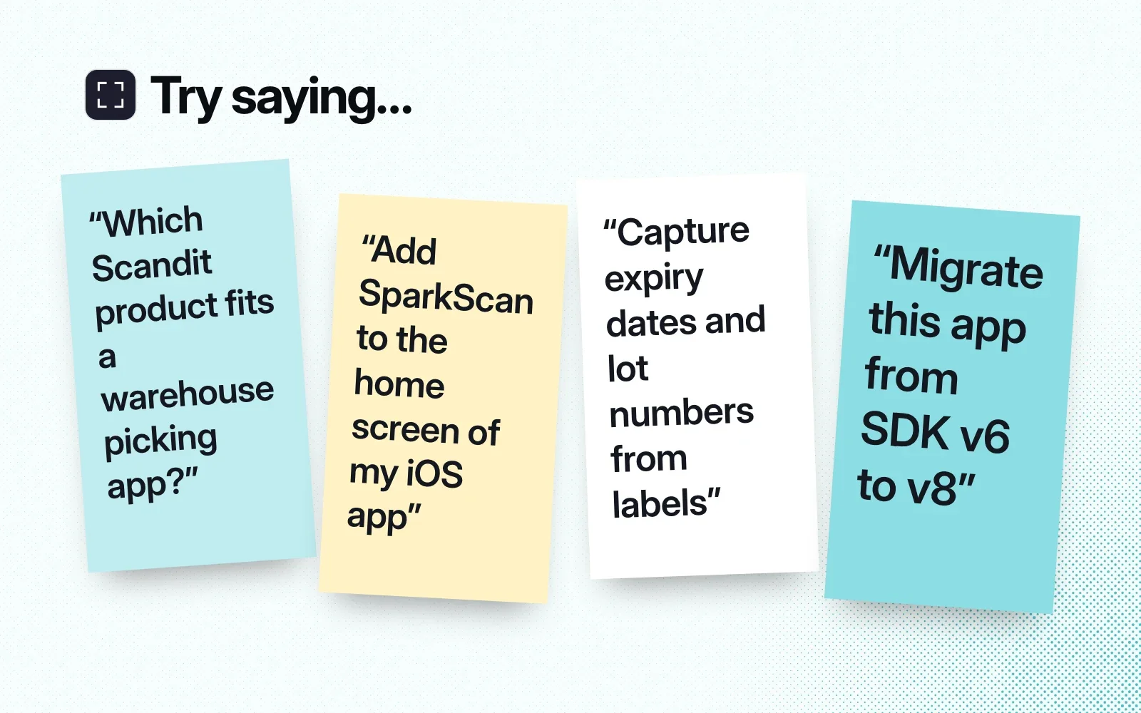 Things to ask it, on sticky notes: which Scandit product fits a warehouse app, adding SparkScan, capturing label fields, migrating from SDK v6 to v8.