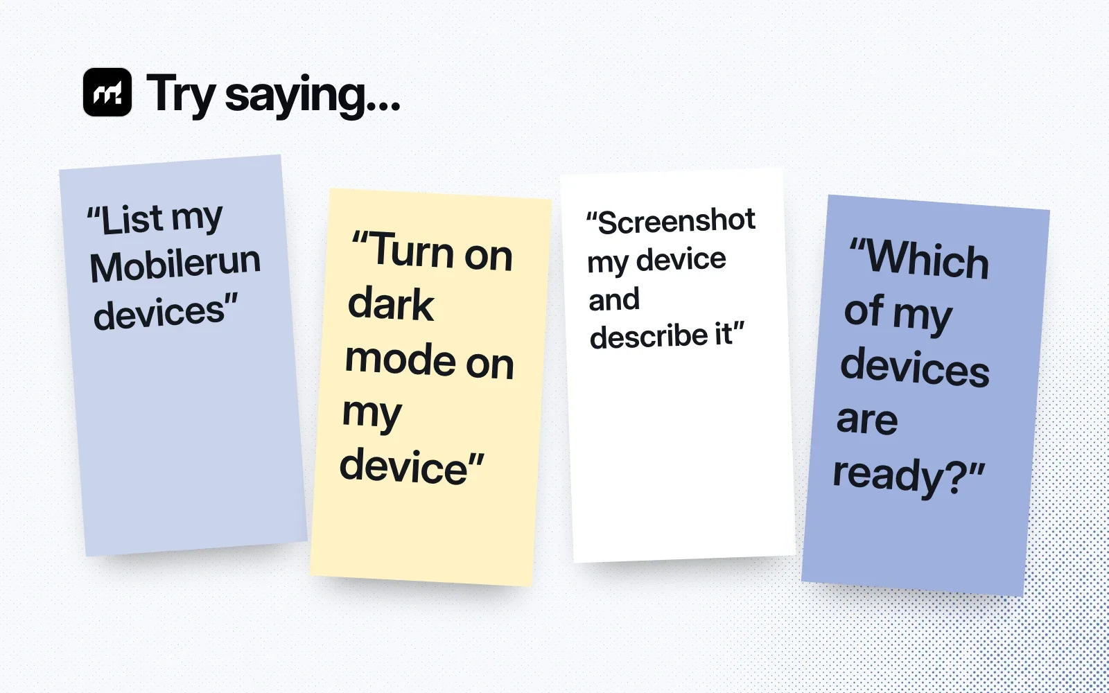 Things to ask it, on sticky notes: list my Mobilerun devices, turn on dark mode, screenshot my device and describe it, which devices are ready.