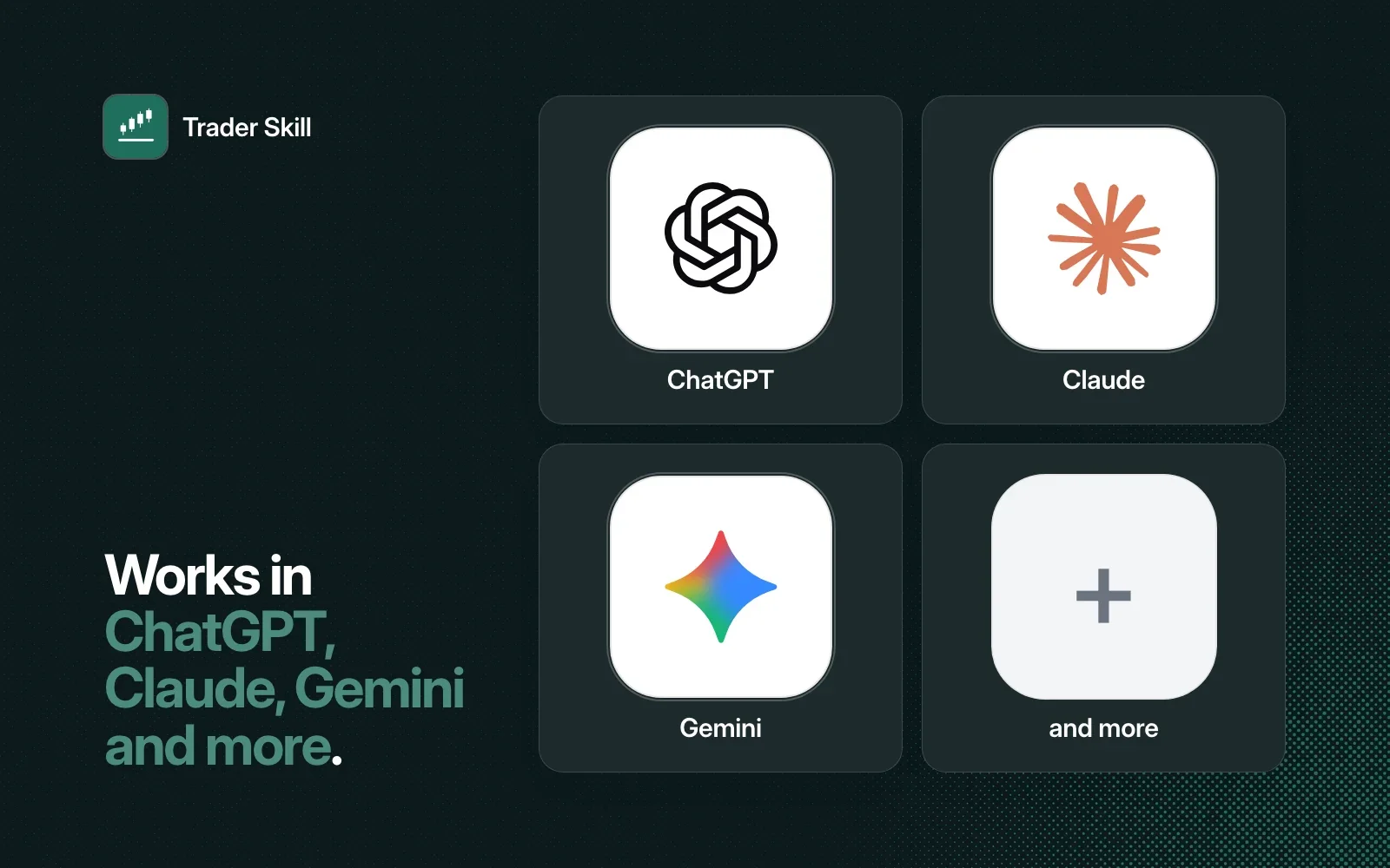 Works in ChatGPT, Claude, Gemini and more, shown as agent tiles beside the Trader Skill icon on a dark background.