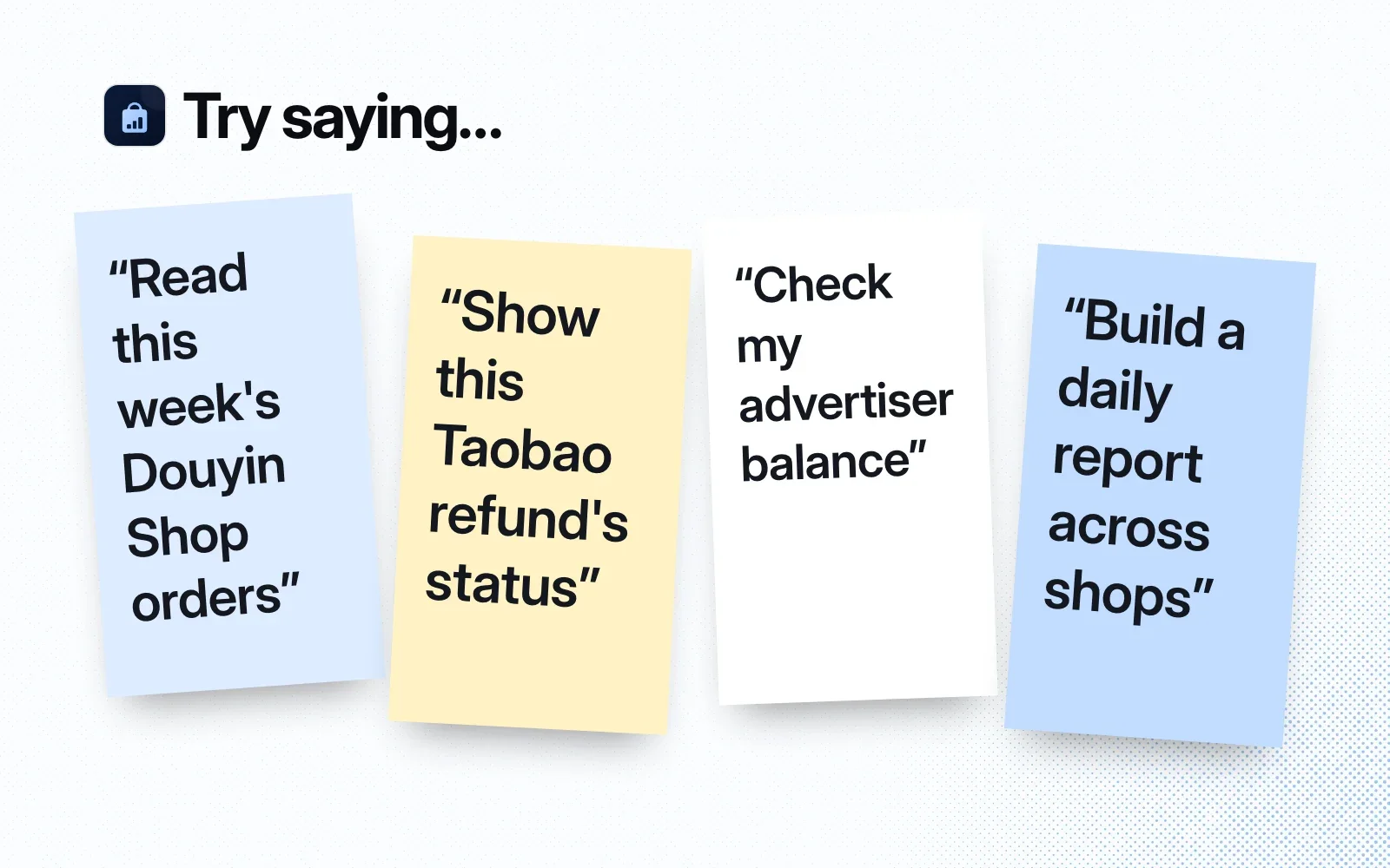 Sticky notes with things to ask it, like reading Douyin Shop orders, checking a Taobao refund, an advertiser balance and a daily report across shops.