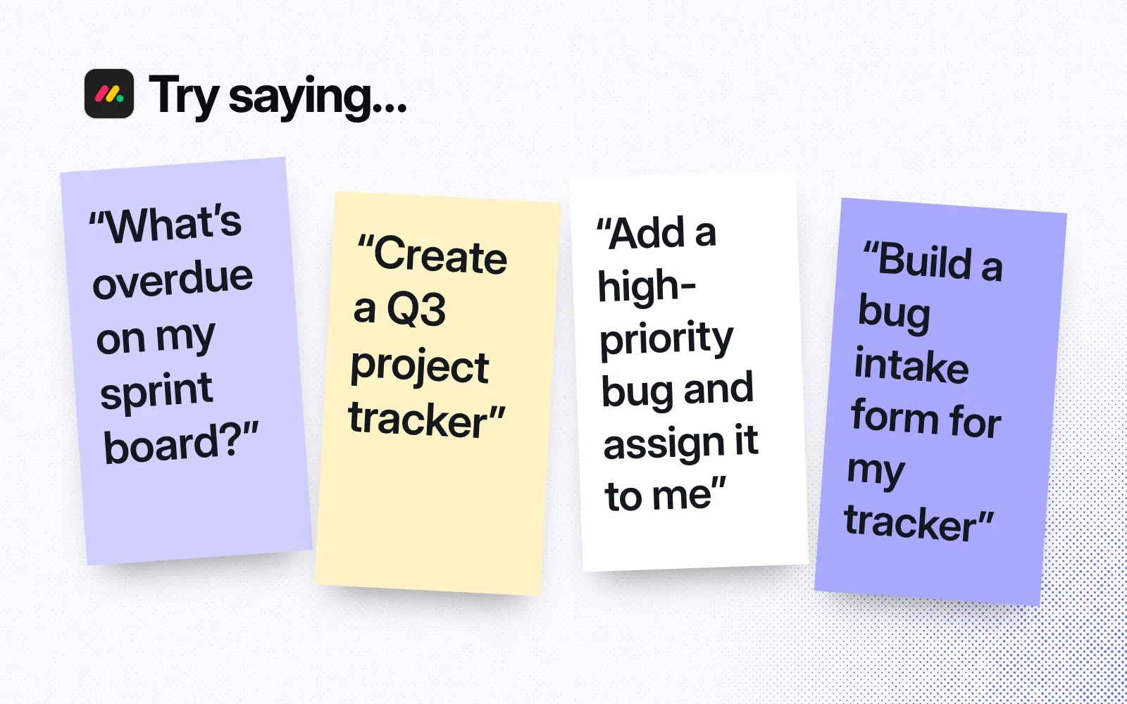 Things to try, on sticky notes: what's overdue on my sprint board, create a Q3 project tracker, add a high-priority bug, build a bug intake form.