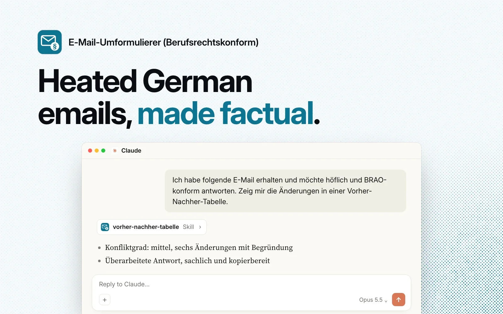 An example chat in Claude, in German: asked to answer an email politely and in line with the BRAO, the vorher-nachher-tabelle skill lists its changes and a rewritten reply.