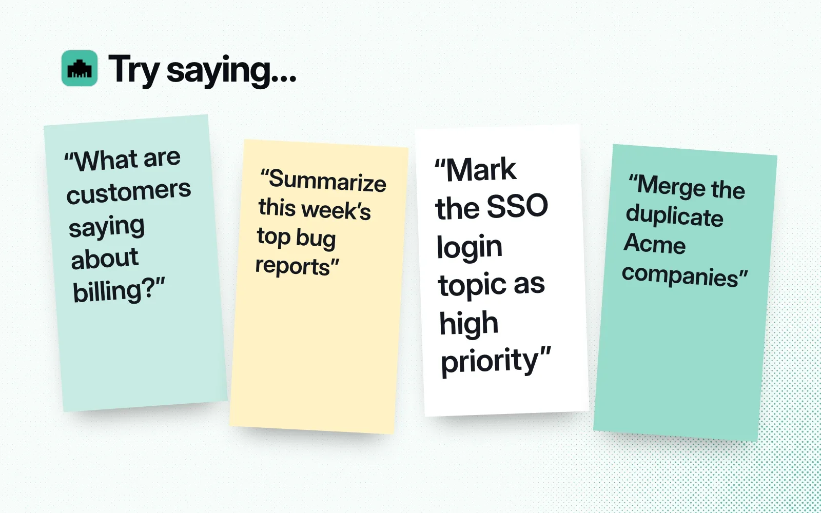 Things to try, on sticky notes: what customers say about billing, summarize the top bug reports, mark a topic high priority, merge duplicate companies.