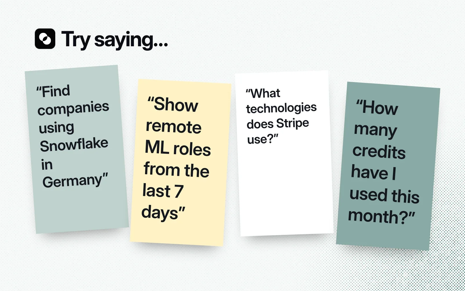 Things to ask it, on sticky notes: companies using Snowflake in Germany, remote ML roles from the last 7 days, Stripe's tech stack, credits used this month.