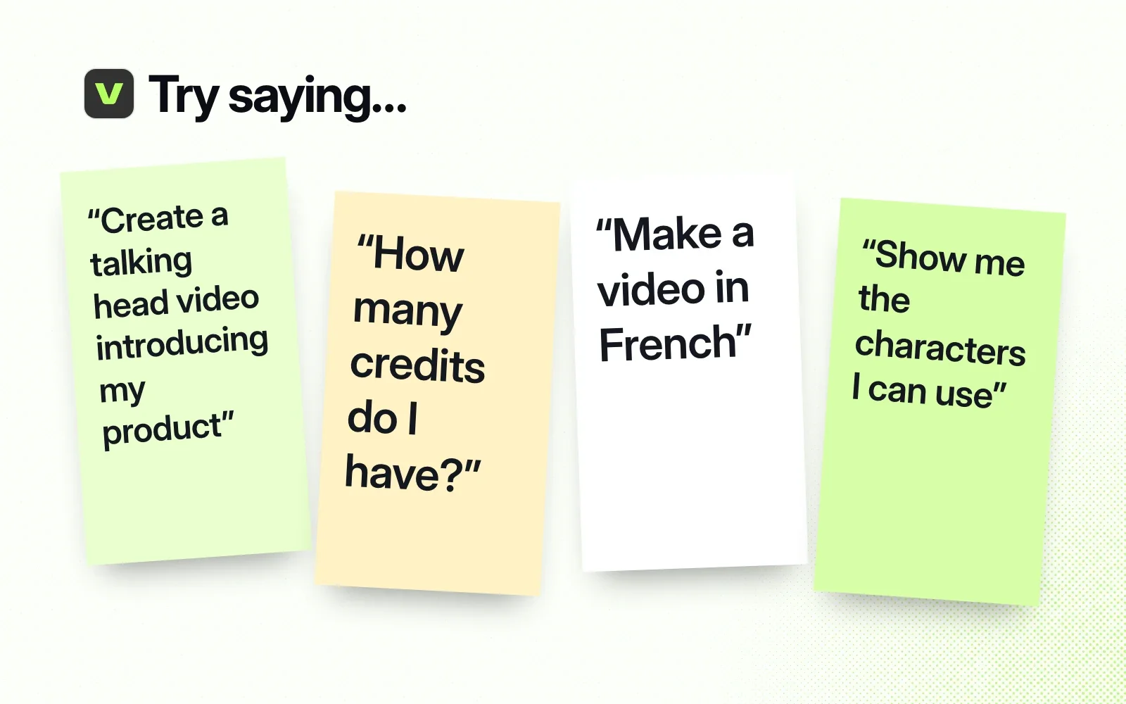 Things to ask it, on sticky notes: create a talking head video introducing my product, how many credits do I have, make a video in French, show me the characters I can use.